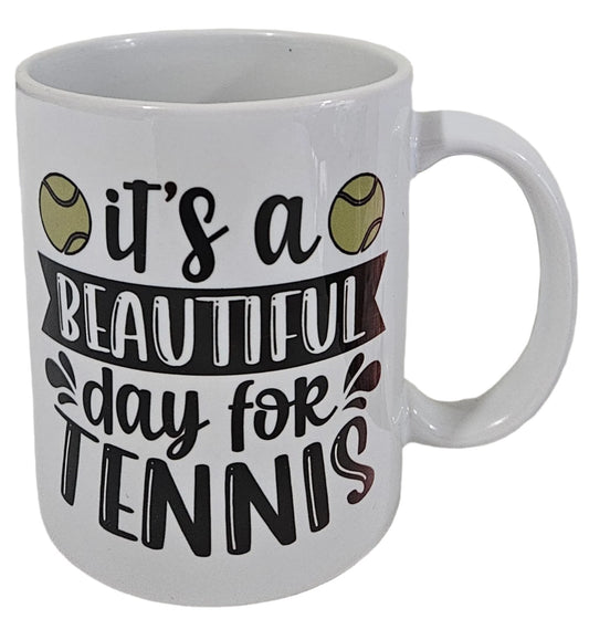 Tennis Mug "it's a Beautiful day for Tennis" - 11 Oz